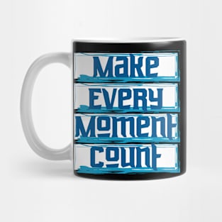 Make Every Moment Count Motivation Mug